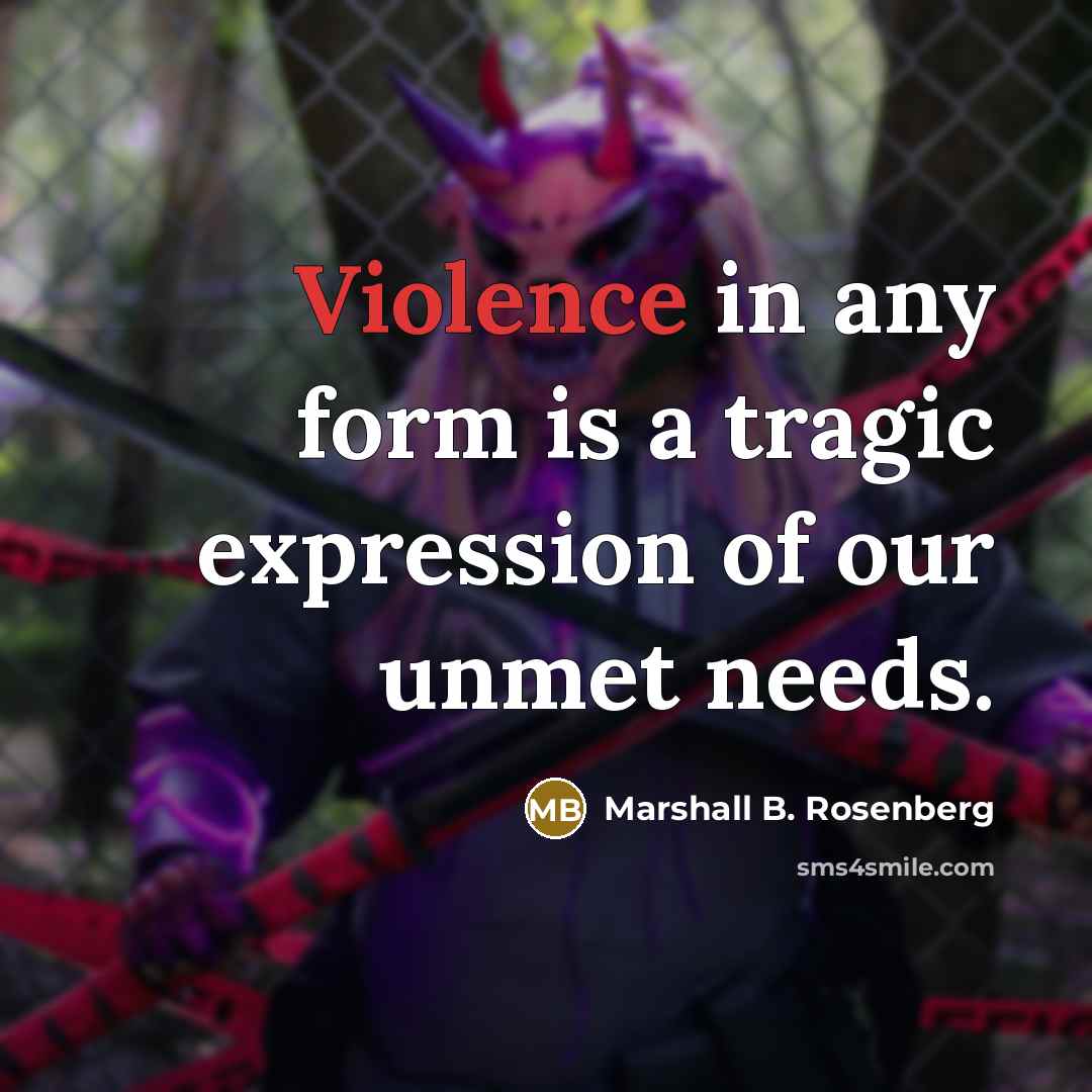 “Violence in any form is a tragic expression of our…” quote by Marshall B. Rosenberg