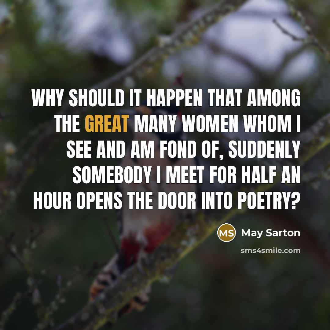“Why should it happen that among the great many women…” quote by May Sarton