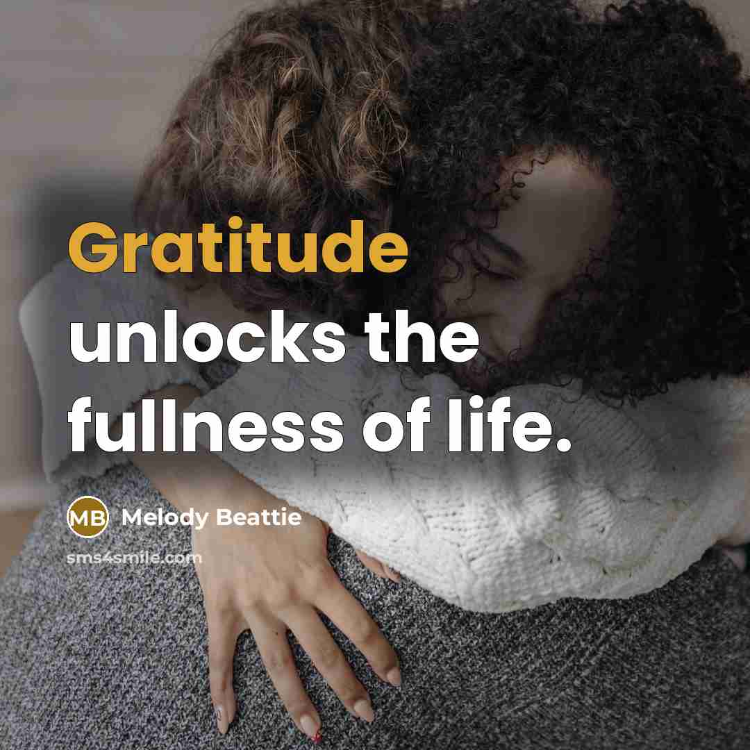 “Gratitude unlocks the fullness of life.…” quote by Melody Beattie