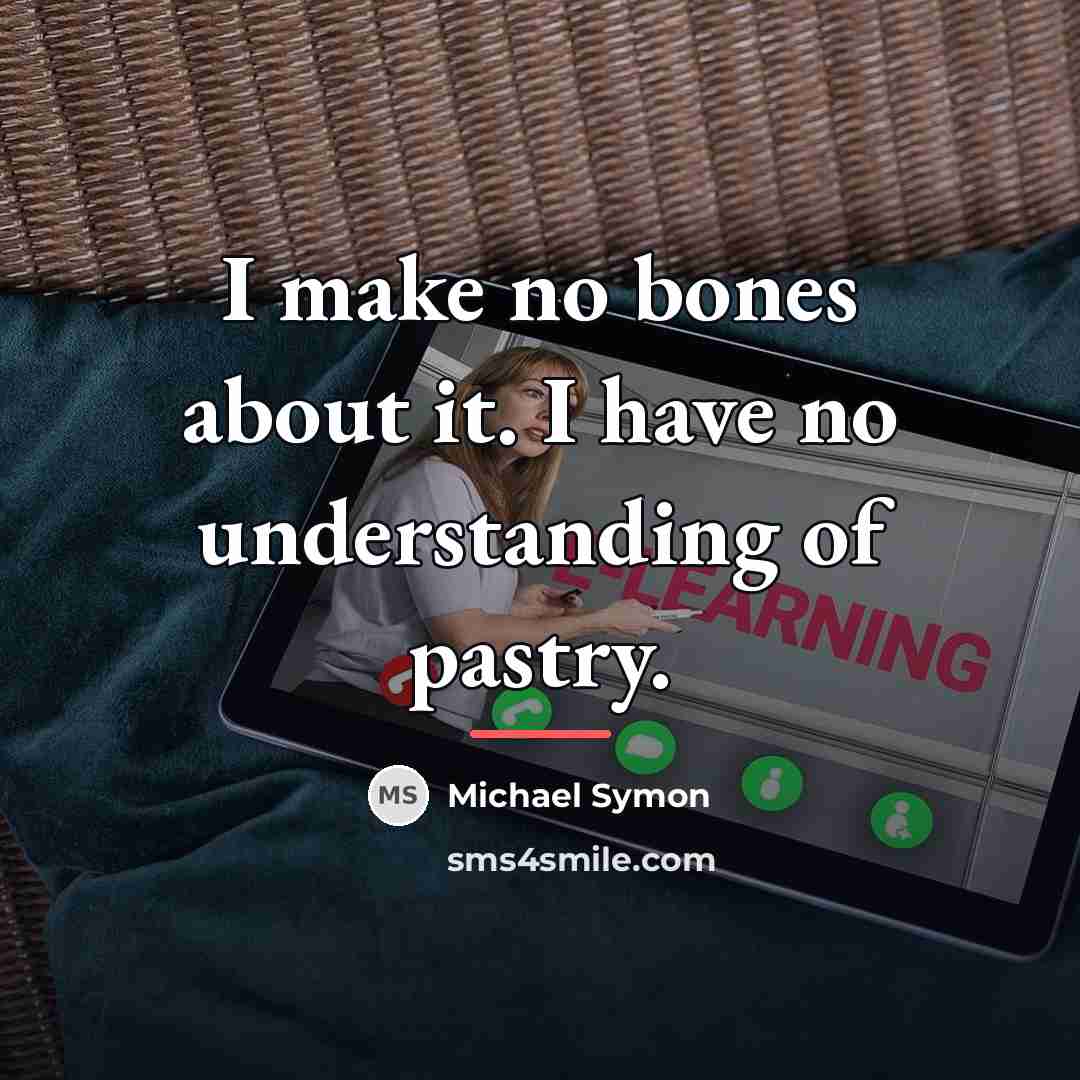 “I make no bones about it. I have no understanding…” quote by Michael Symon