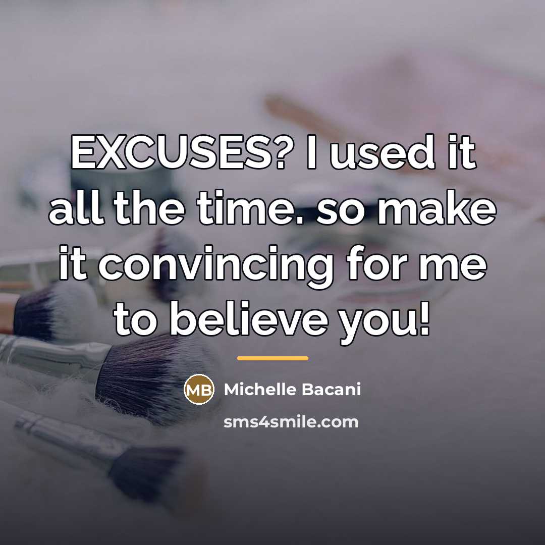 “EXCUSES? I used it all the time. so make it…” quote by Michelle Bacani