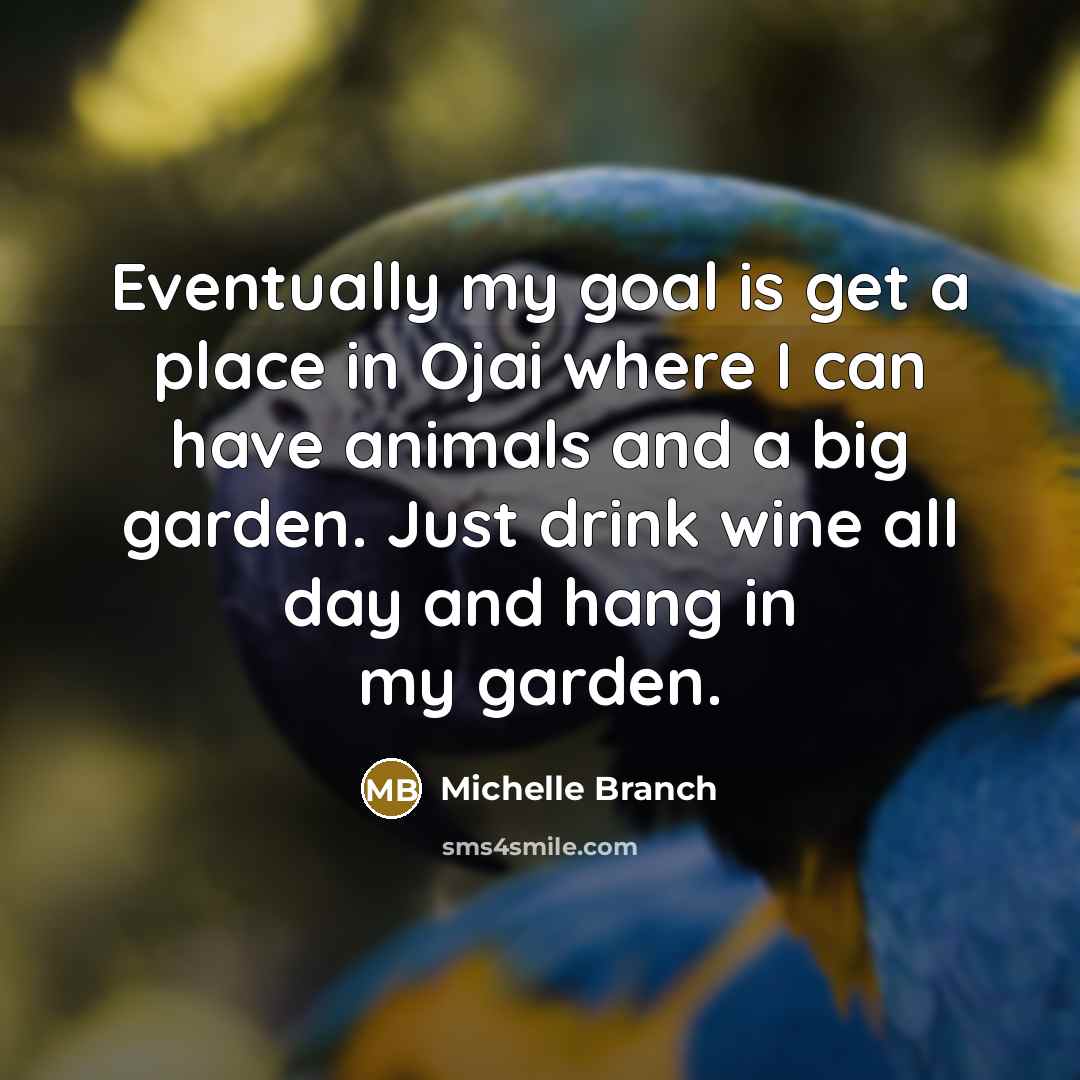 “Eventually my goal is get a place in Ojai where…” quote by Michelle Branch