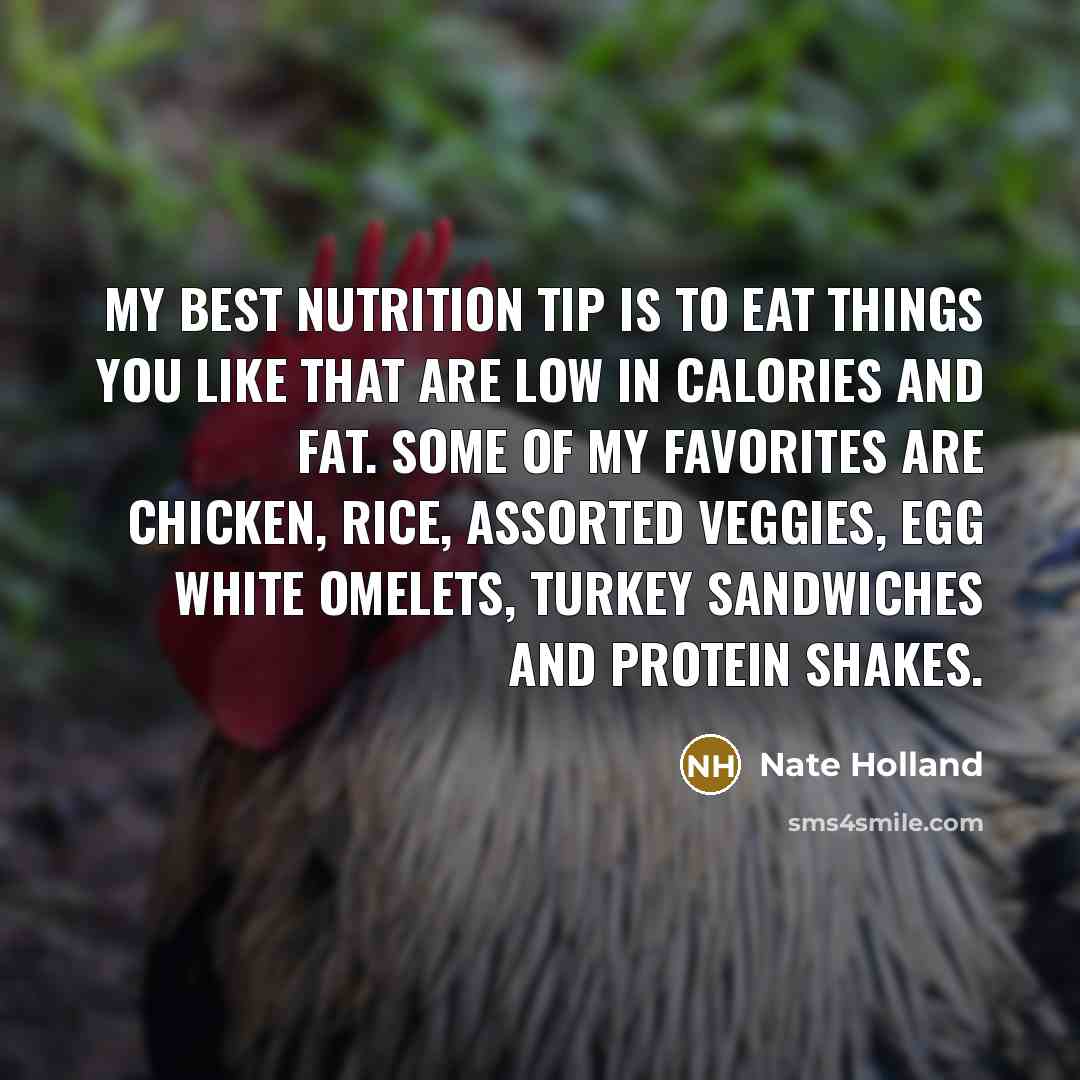 “My best nutrition tip is to eat things you like…” quote by Nate Holland