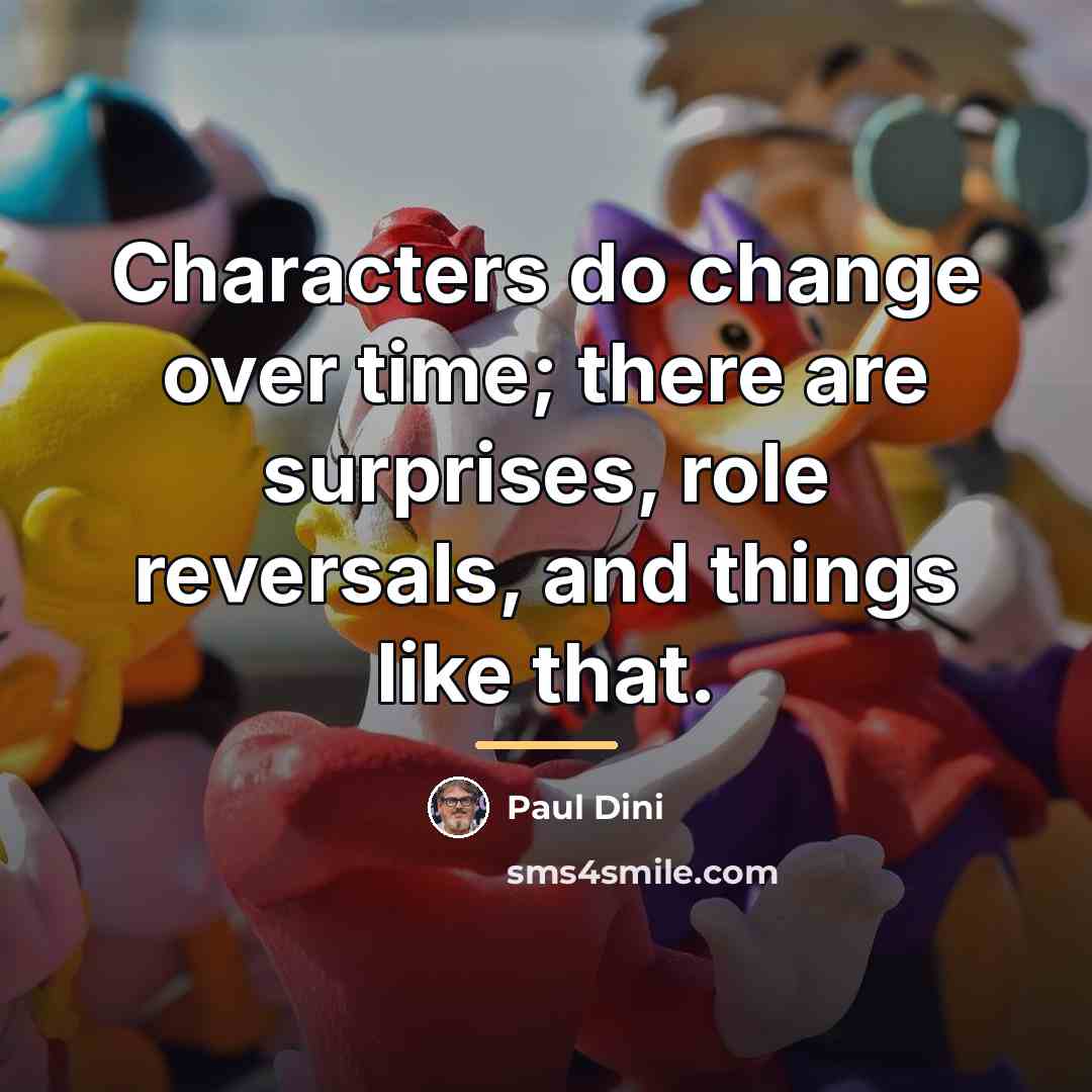 “Characters do change over time; there are surprises, role reversals,…” quote by Paul Dini