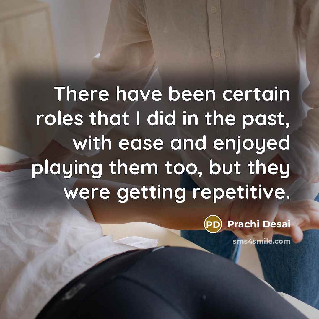 “There have been certain roles that I did in the…” quote by Prachi Desai