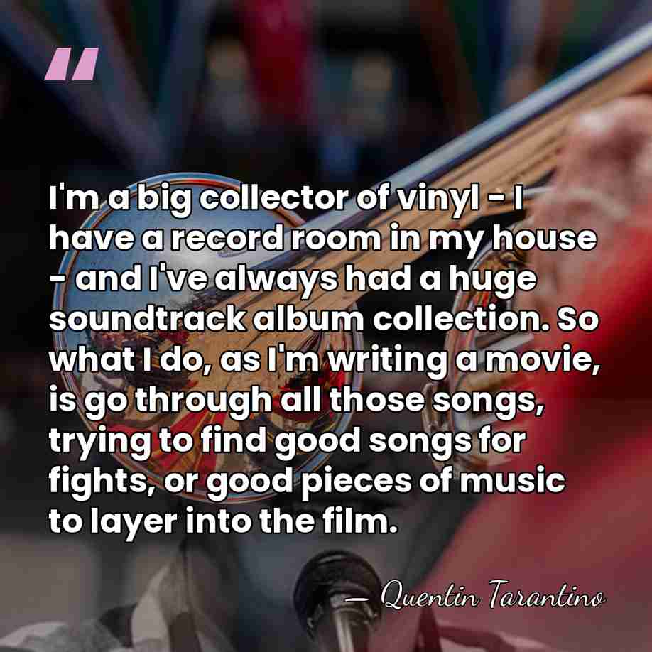 I'm a big collector of vinyl - I have a record room&hellip; - Quentin Tarantino