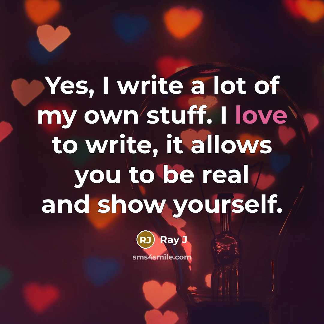 “Yes, I write a lot of my own stuff. I…” quote by Ray J