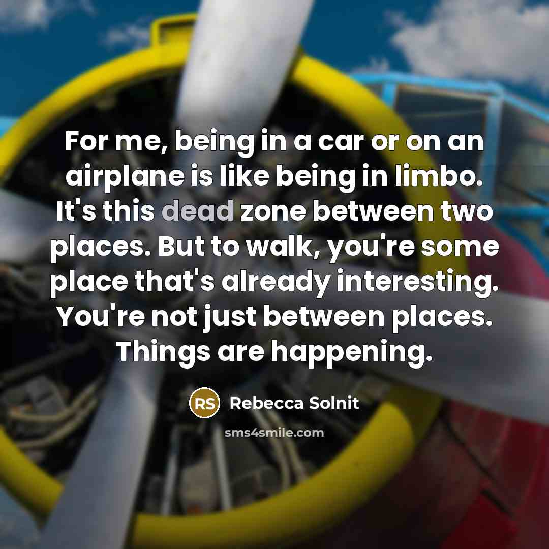 “For me, being in a car or on an airplane…” quote by Rebecca Solnit