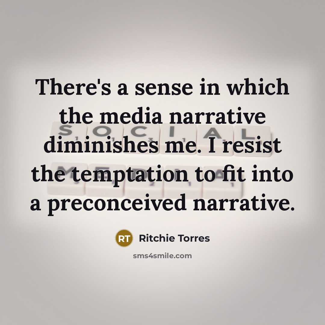 “There's a sense in which the media narrative diminishes me.…” quote by Ritchie Torres