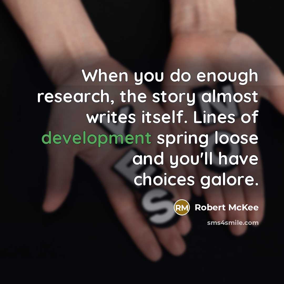 “When you do enough research, the story almost writes itself.…” quote by Robert McKee