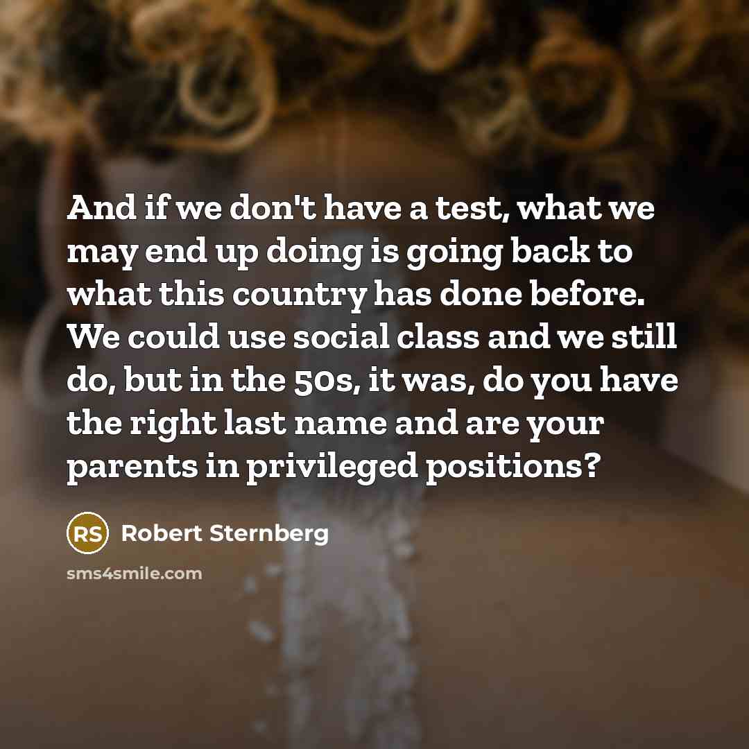 “And if we don't have a test, what we may…” quote by Robert Sternberg