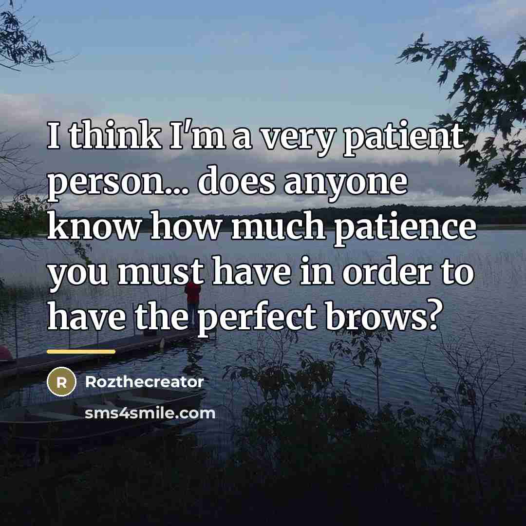 “I think I'm a very patient person... does anyone know…” quote by Rozthecreator