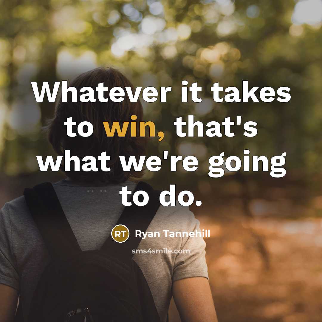 “Whatever it takes to win, that's what we're going to…” quote by Ryan Tannehill