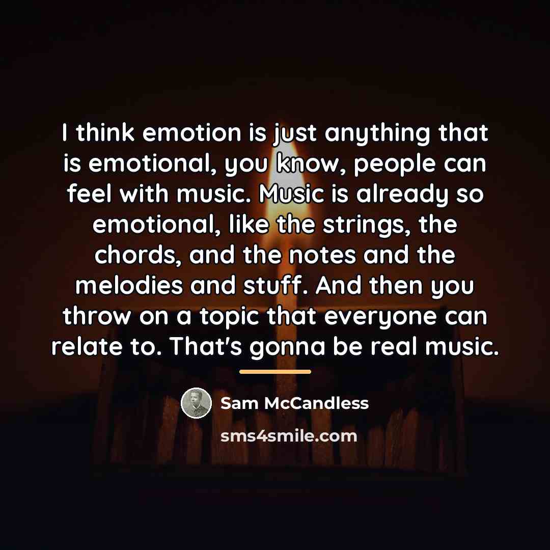 “I think emotion is just anything that is emotional, you…” quote by Sam McCandless