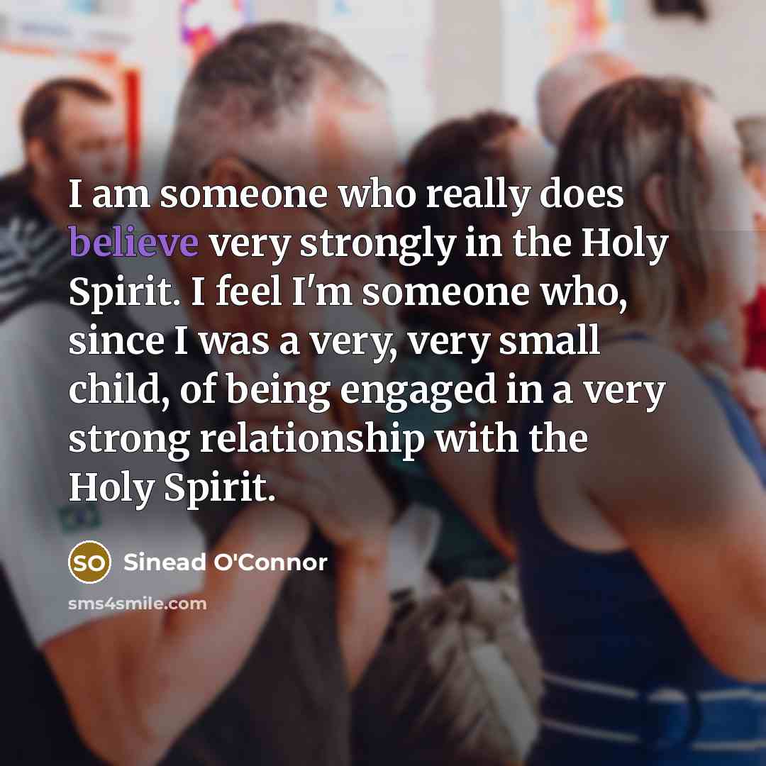 “I am someone who really does believe very strongly in…” quote by Sinead O'Connor