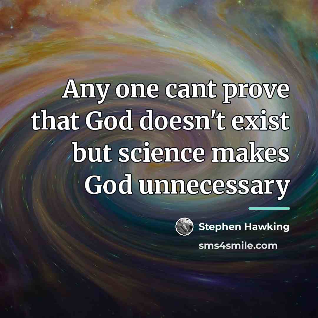 “Any one cant prove that God doesn't exist but science…” quote by Stephen Hawking