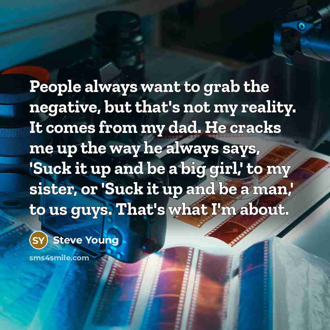 “People always want to grab the negative, but that's not…” quote by Steve Young