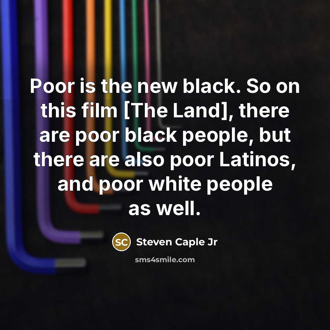 “Poor is the new black. So on this film [The…” quote by Steven Caple Jr