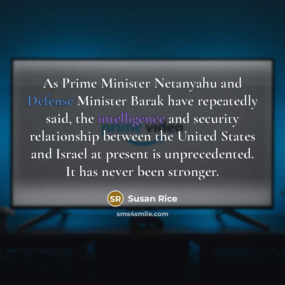 “As Prime Minister Netanyahu and Defense Minister Barak have repeatedly…” quote by Susan Rice