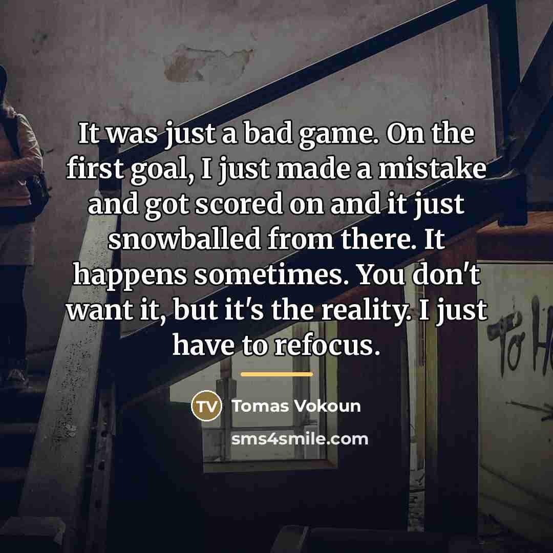 “It was just a bad game. On the first goal,…” quote by Tomas Vokoun