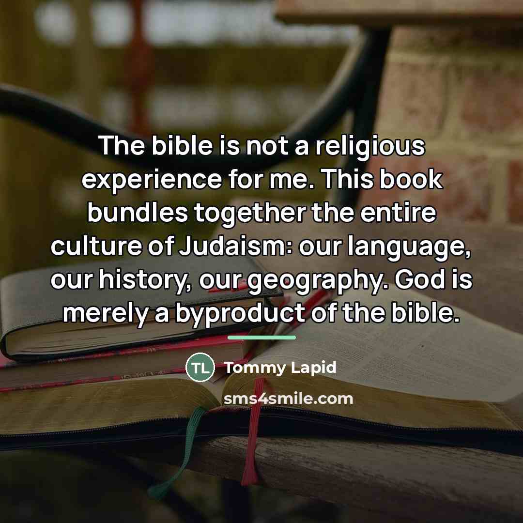 “The bible is not a religious experience for me. This…” quote by Tommy Lapid