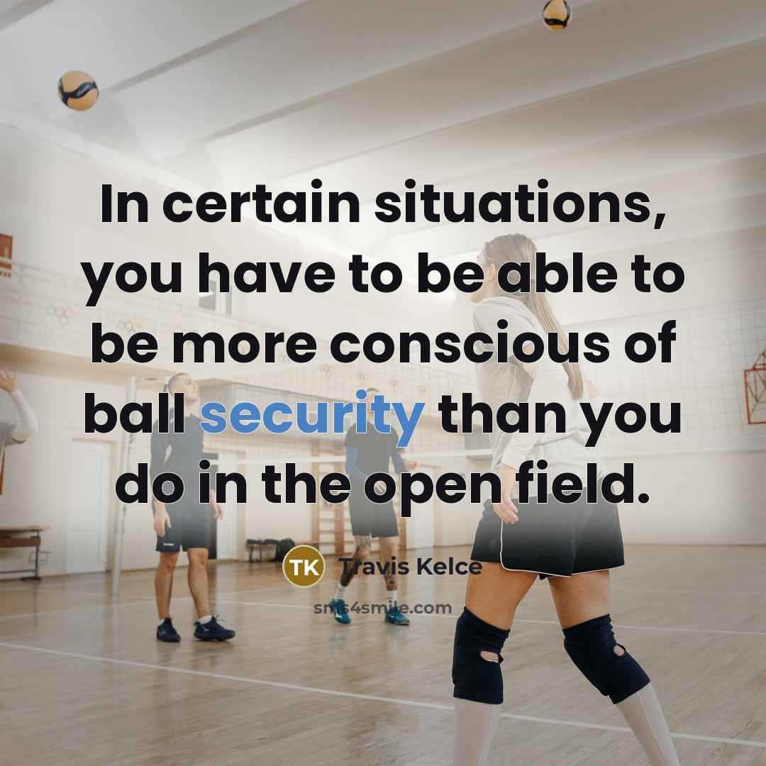 “In certain situations, you have to be able to be…” quote by Travis Kelce