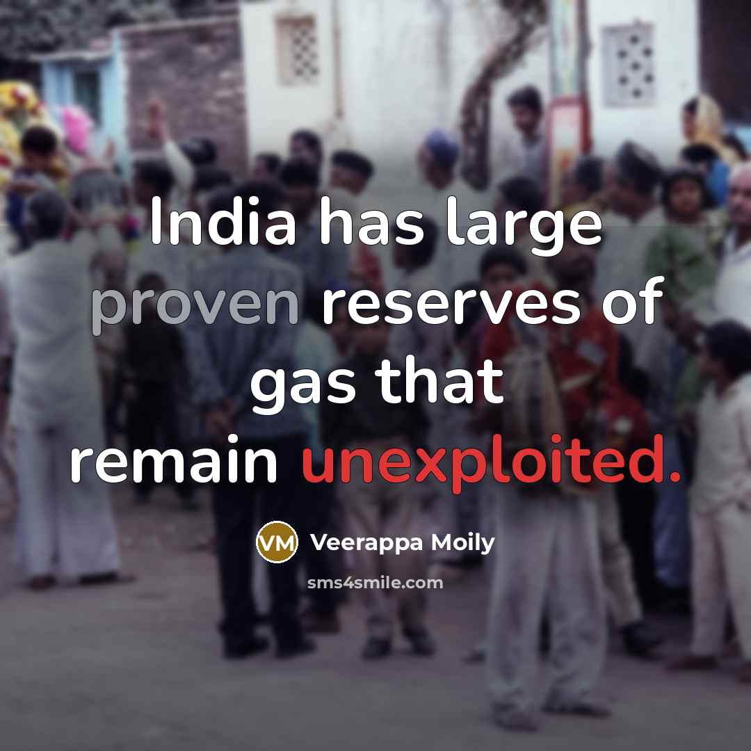 “India has large proven reserves of gas that remain unexploited.…” quote by Veerappa Moily