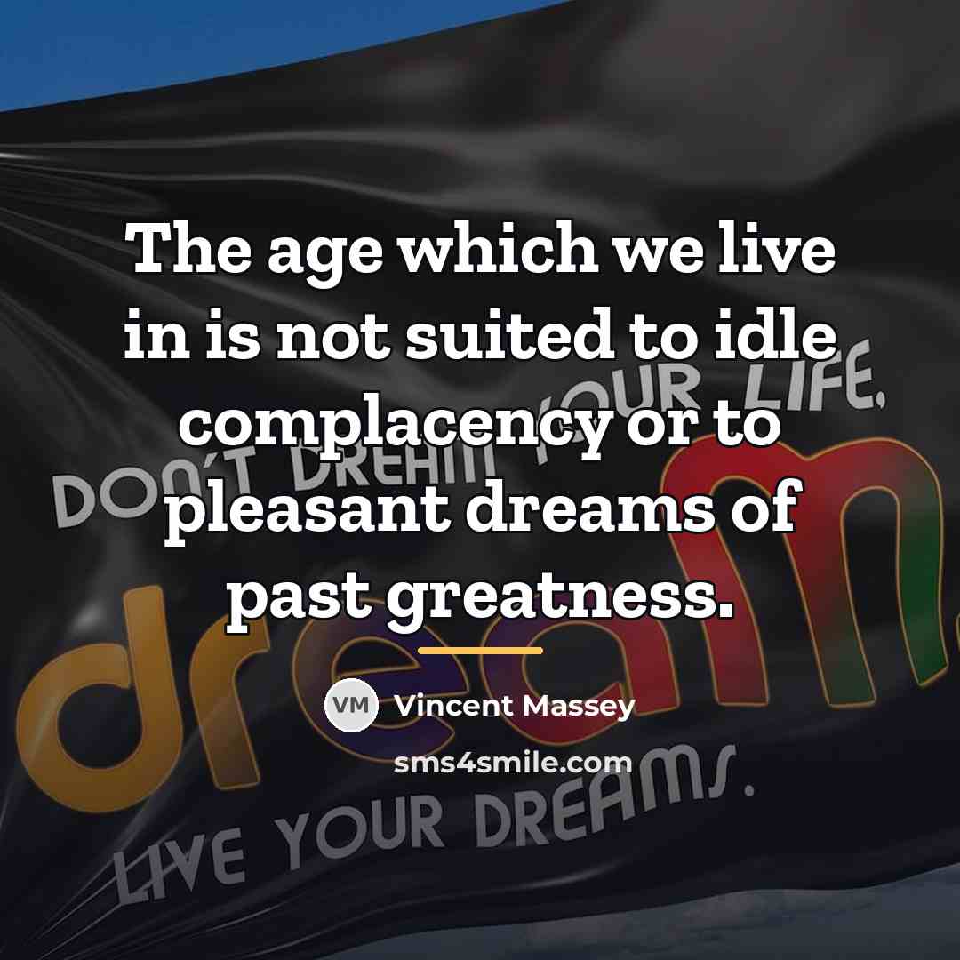 “The age which we live in is not suited to…” quote by Vincent Massey