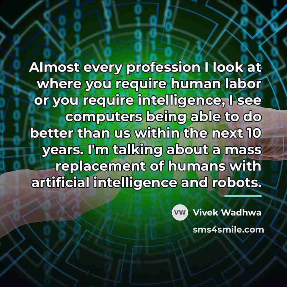 “Almost every profession I look at where you require human…” quote by Vivek Wadhwa