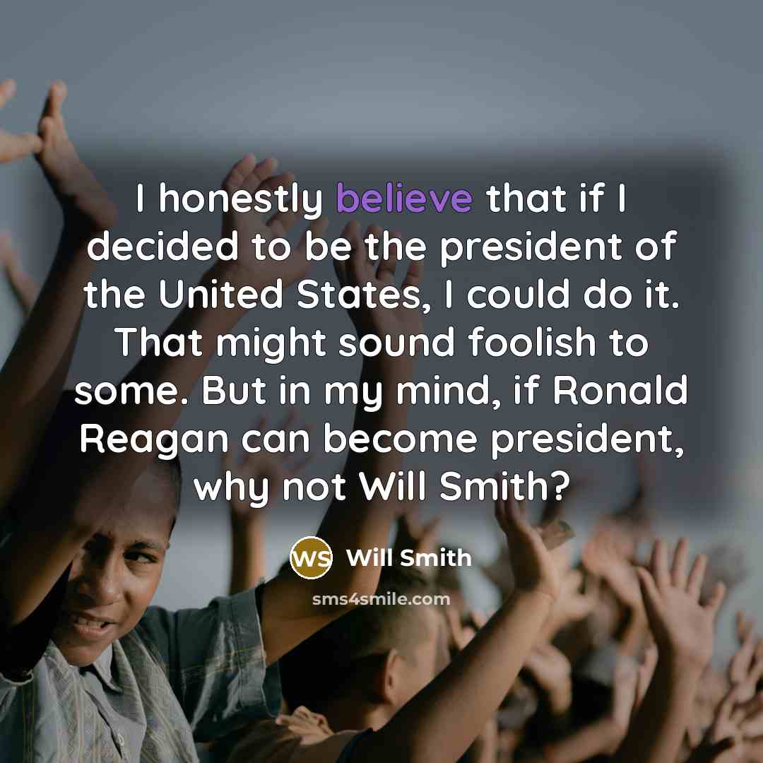 “I honestly believe that if I decided to be the…” quote by Will Smith