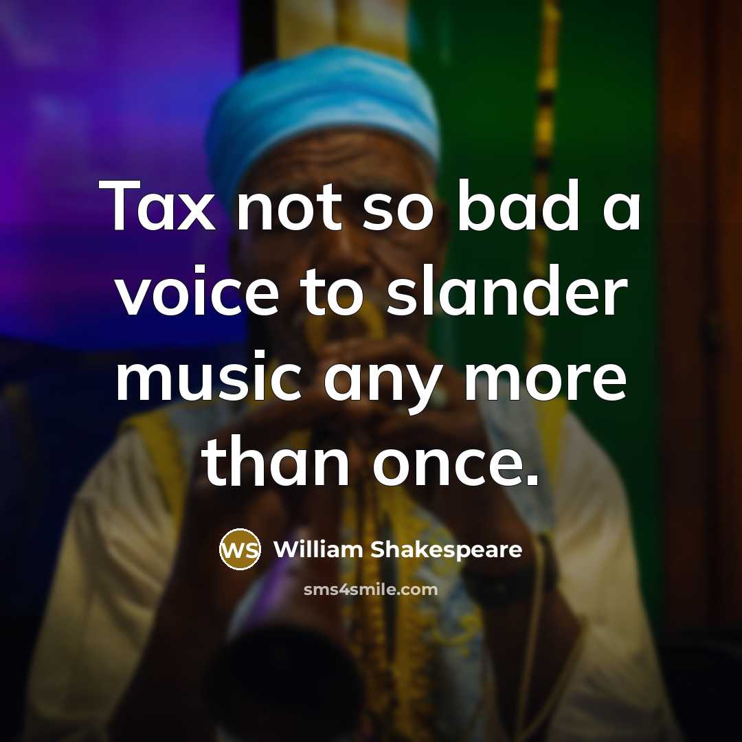 “Tax not so bad a voice to slander music any…” quote by William Shakespeare