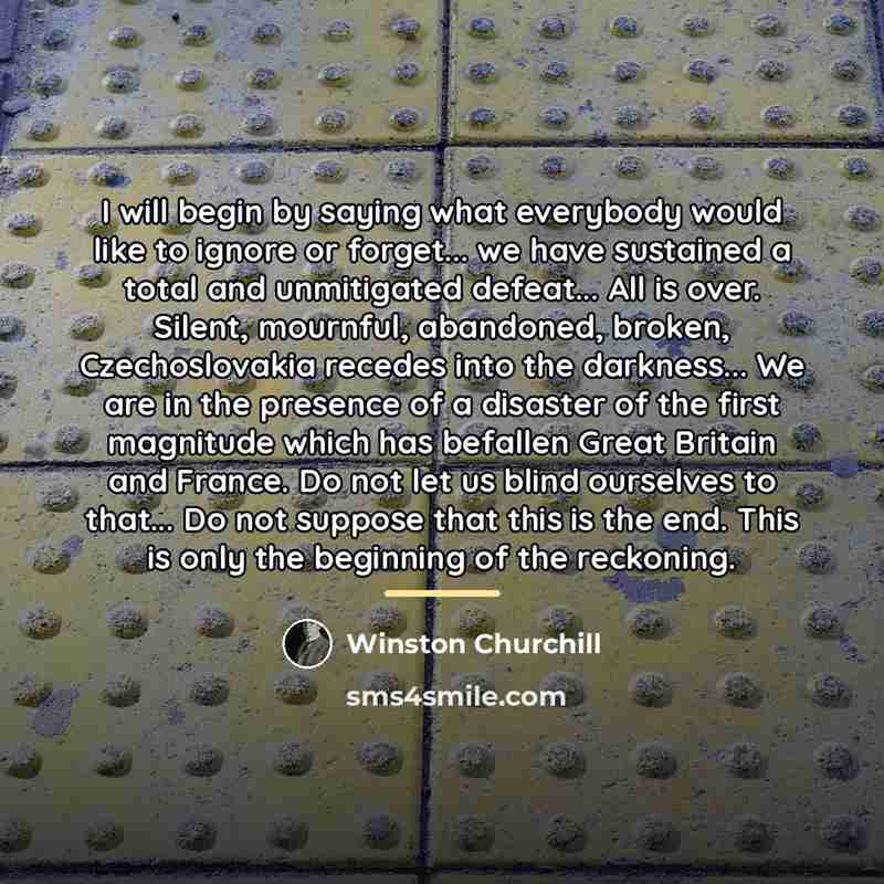 “I will begin by saying what everybody would like to…” quote by Winston Churchill