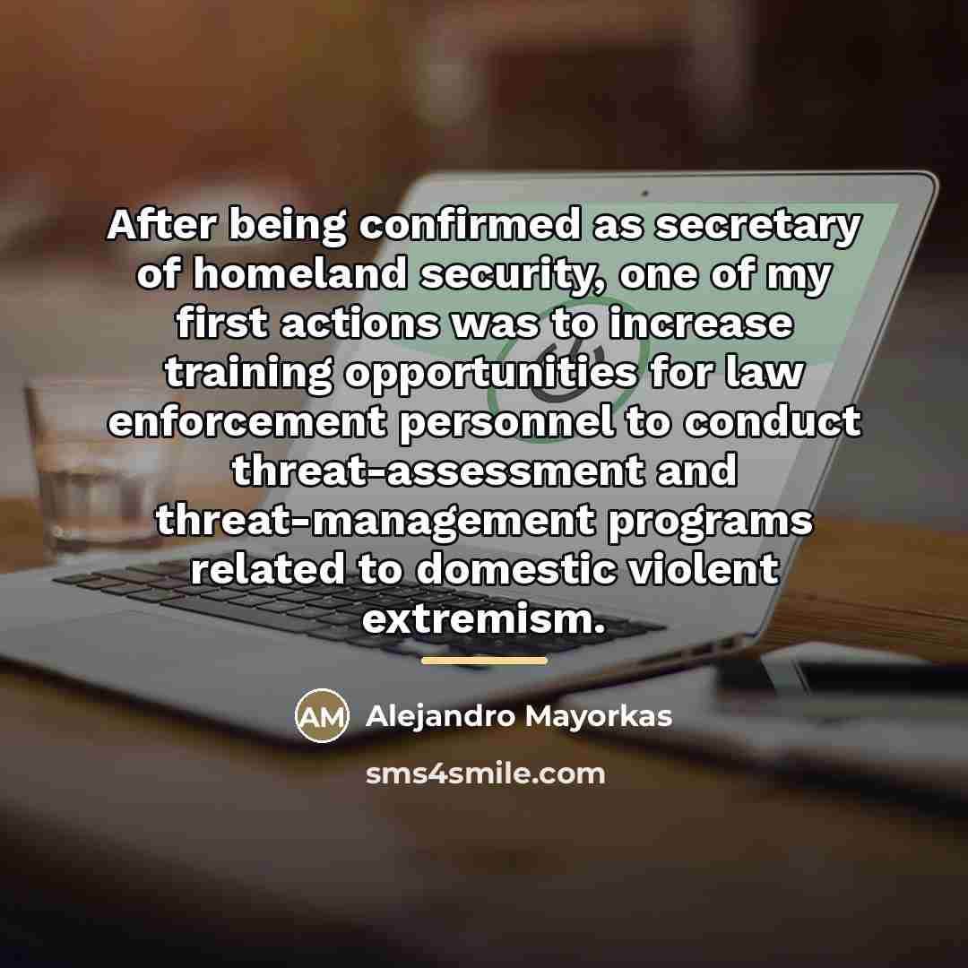 “After being confirmed as secretary of homeland security, one of…” quote by Alejandro Mayorkas
