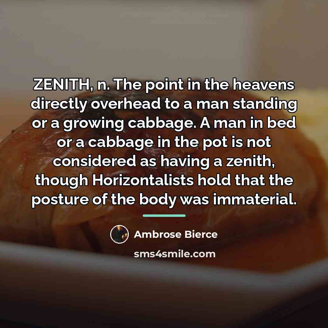 “ZENITH, n. The point in the heavens directly overhead to…” quote by Ambrose Bierce