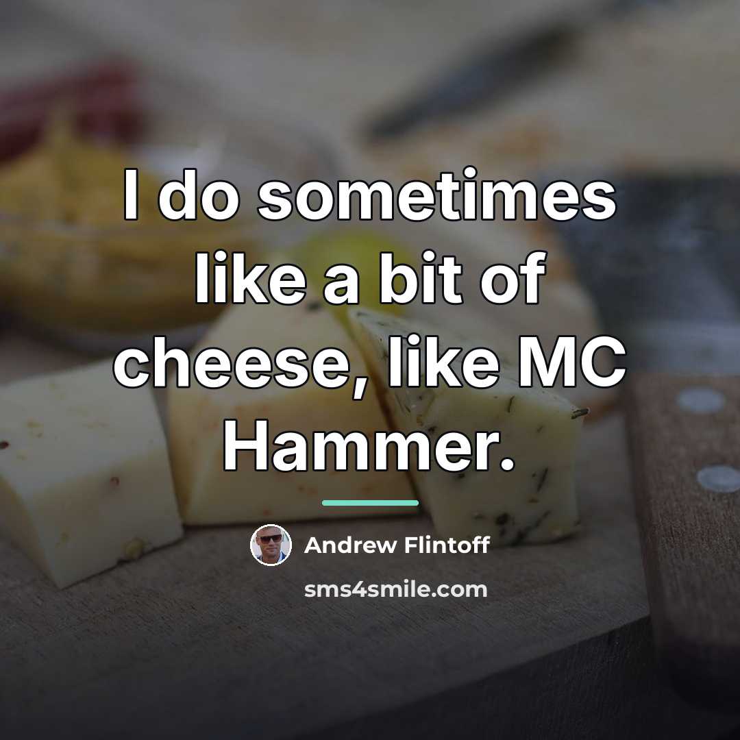 “I do sometimes like a bit of cheese, like MC…” quote by Andrew Flintoff