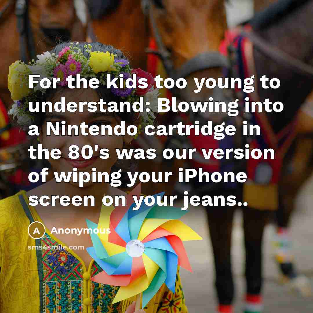 “For the kids too young to understand: Blowing into a…” quote by Anonymous