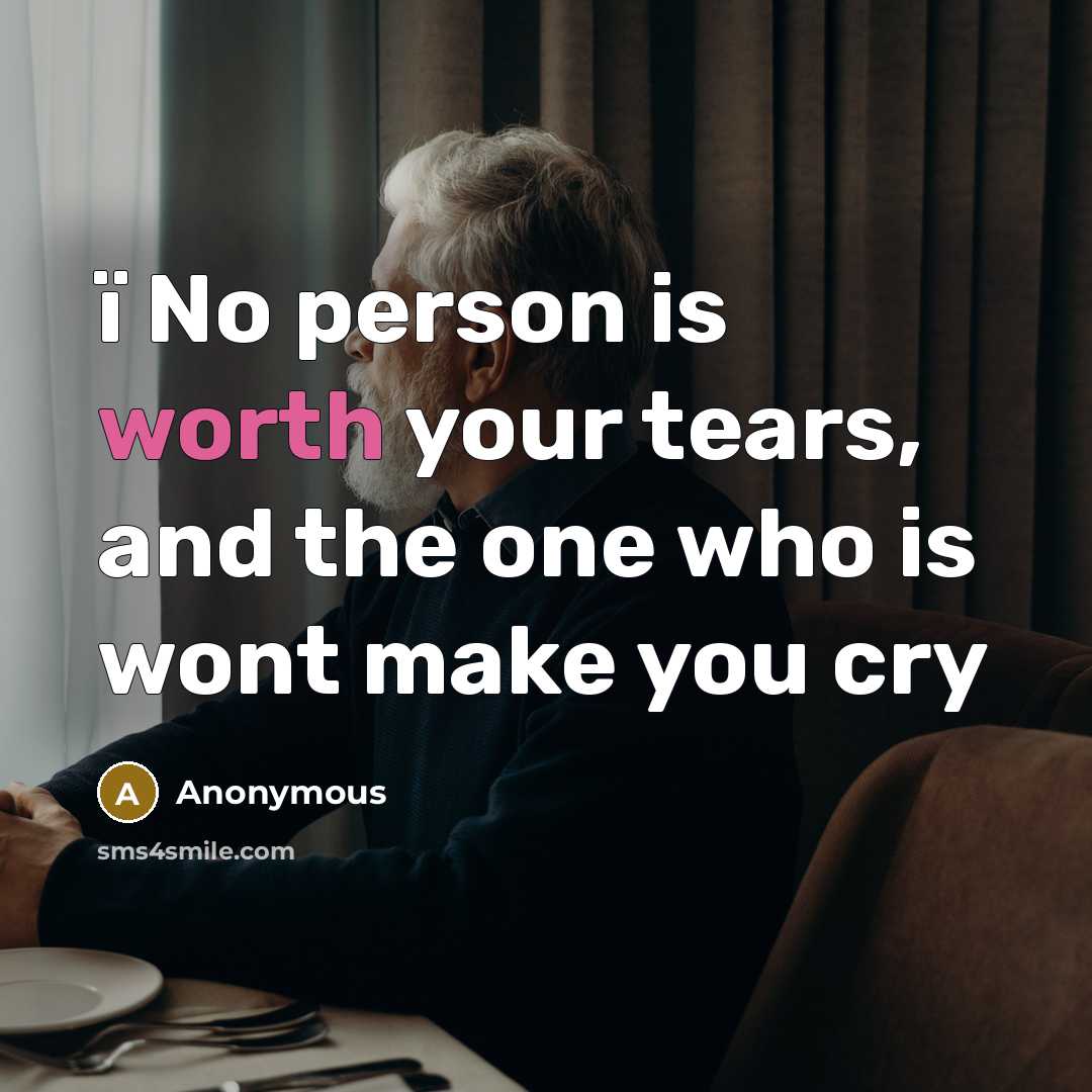 “ï No person is worth your tears, and the one…” quote by Anonymous