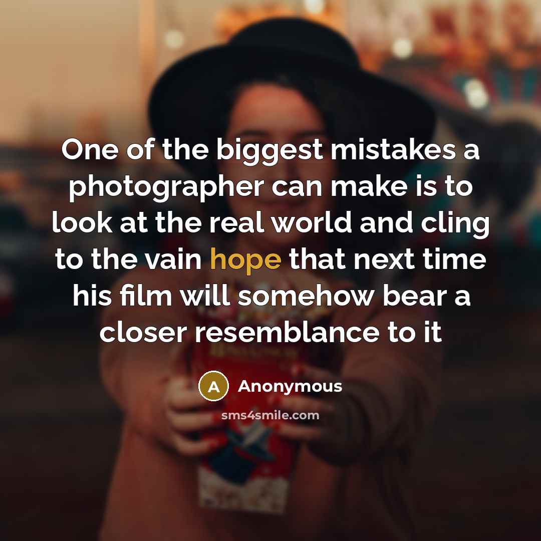 “One of the biggest mistakes a photographer can make is…” quote by Anonymous