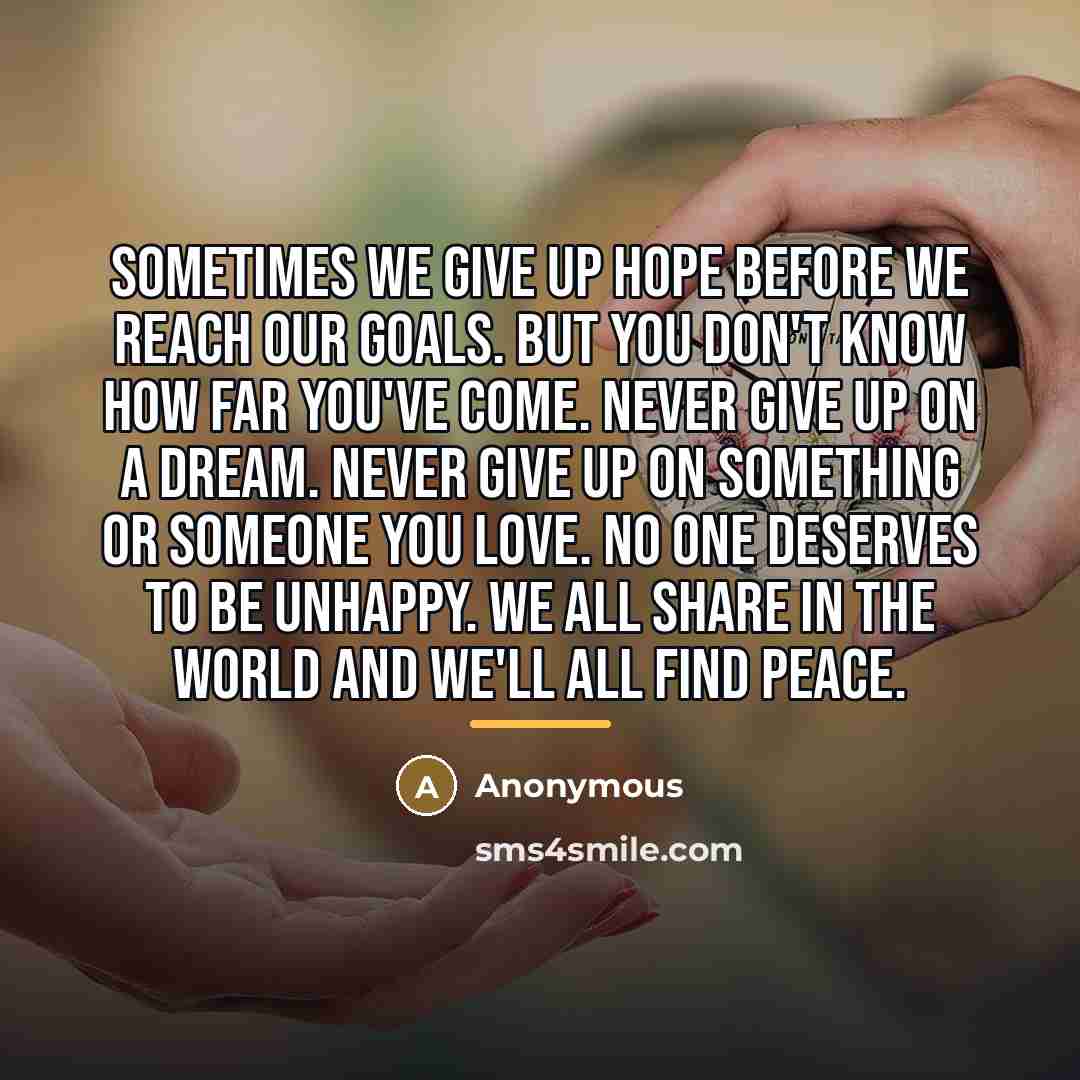 “Sometimes we give up hope before we reach our goals.…” quote by Anonymous