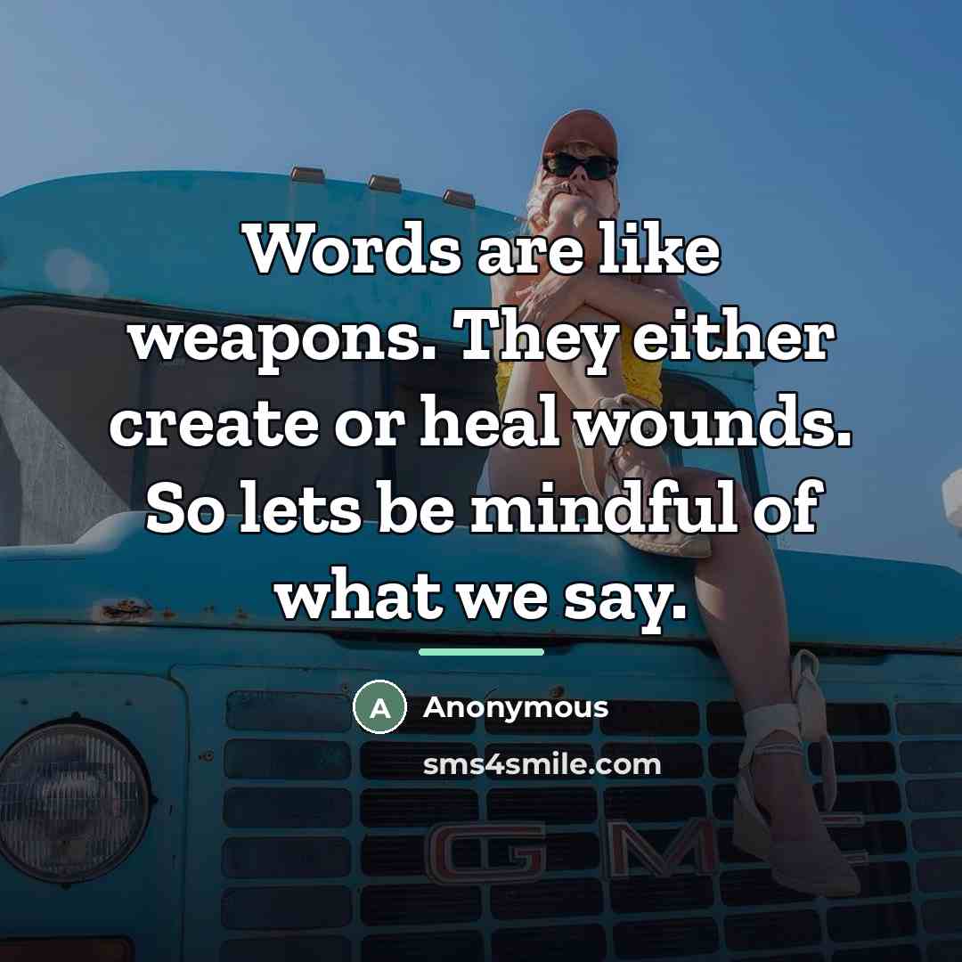 “Words are like weapons. They either create or heal wounds.…” quote by Anonymous