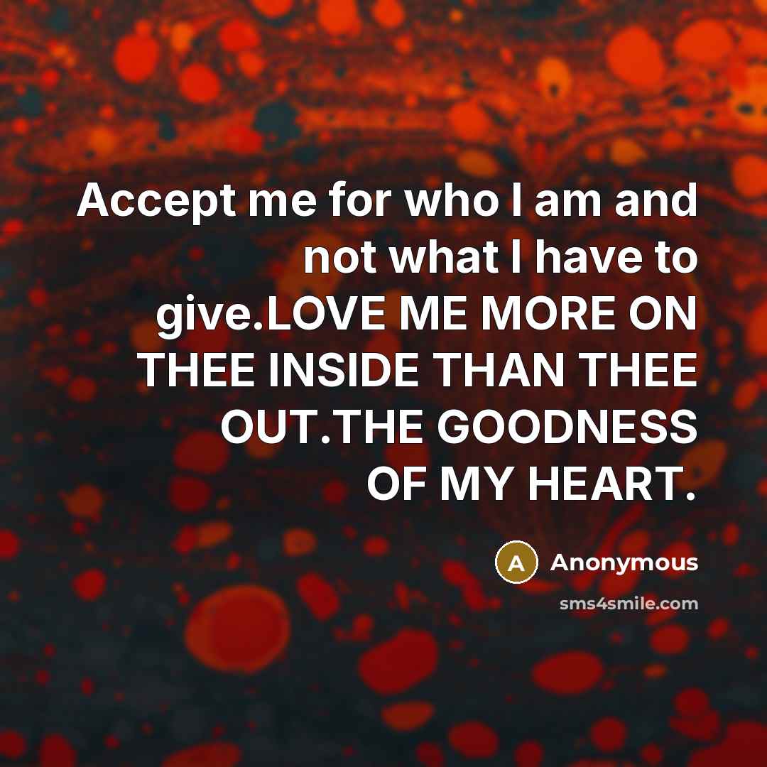“Accept me for who I am and not what I…” quote by Anonymous