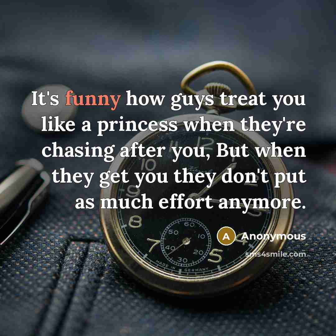 “It's funny how guys treat you like a princess when…” quote by Anonymous