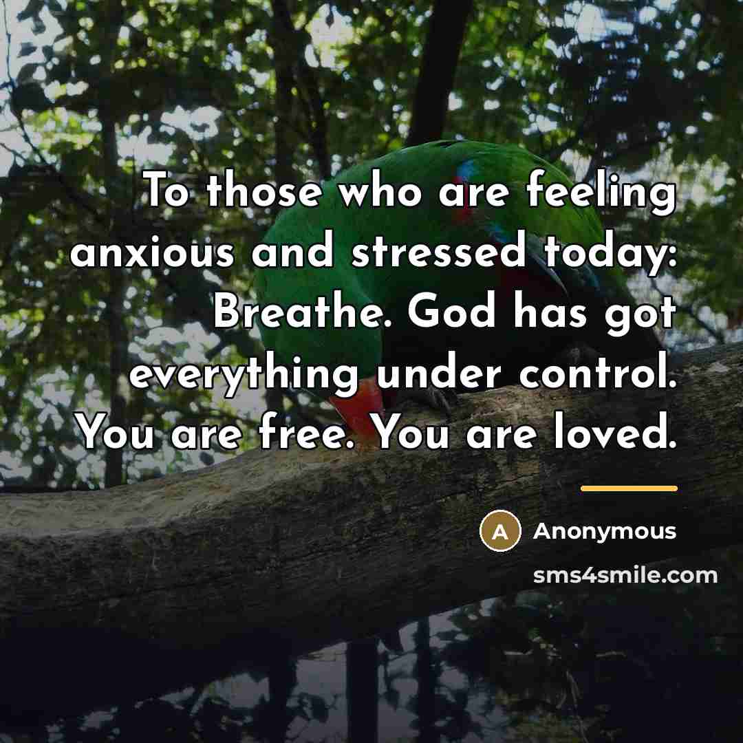 “To those who are feeling anxious and stressed today: Breathe.…” quote by Anonymous