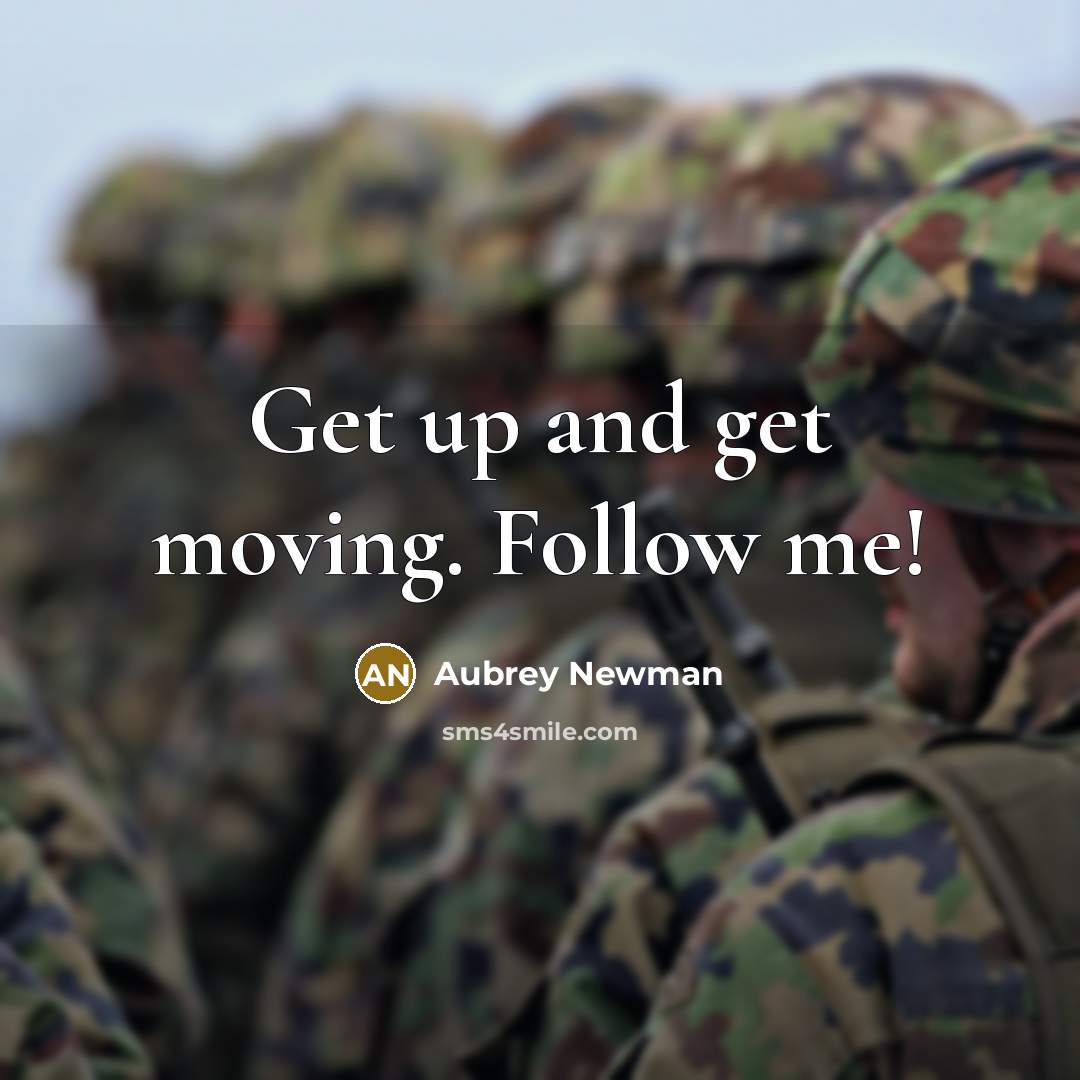 “Get up and get moving. Follow me!…” quote by Aubrey Newman