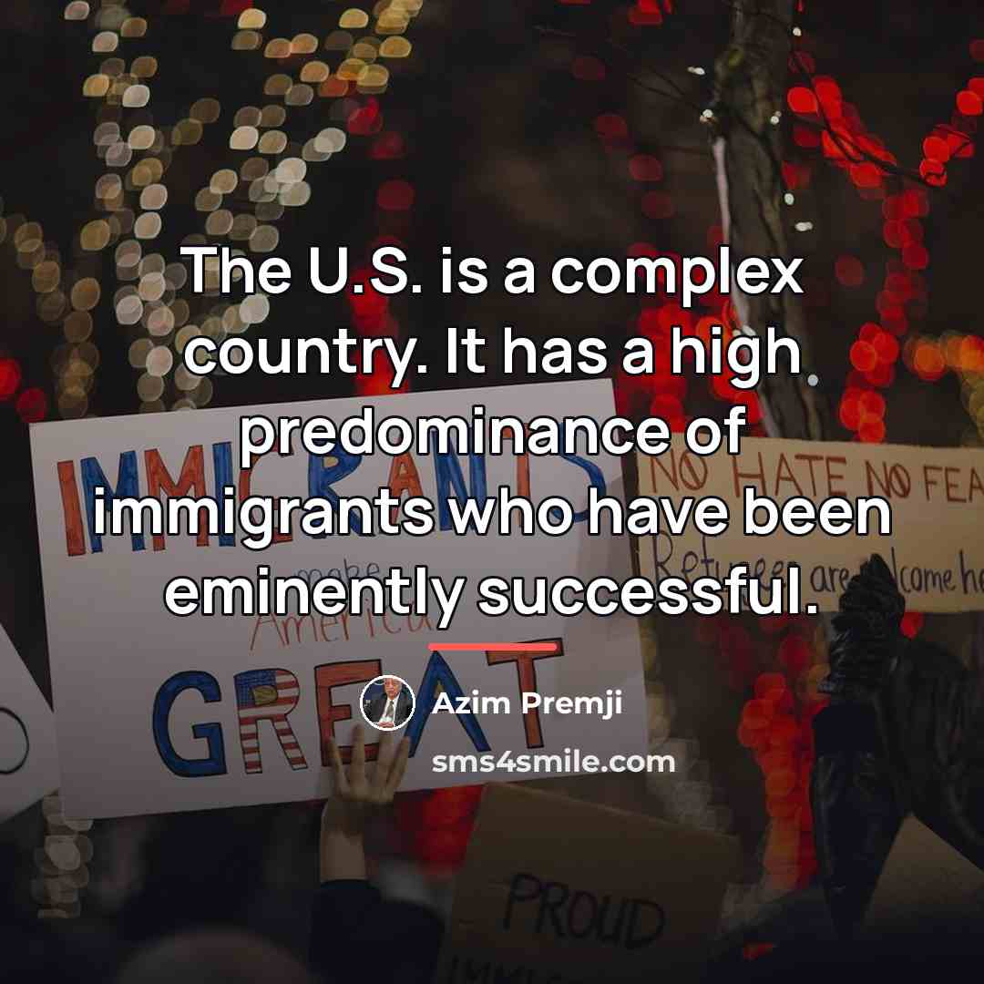 “The U.S. is a complex country. It has a high…” quote by Azim Premji
