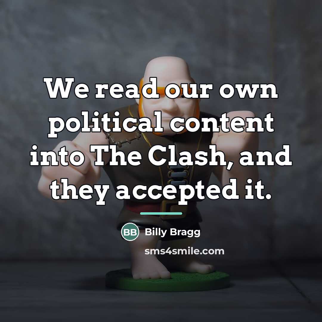 “We read our own political content into The Clash, and…” quote by Billy Bragg