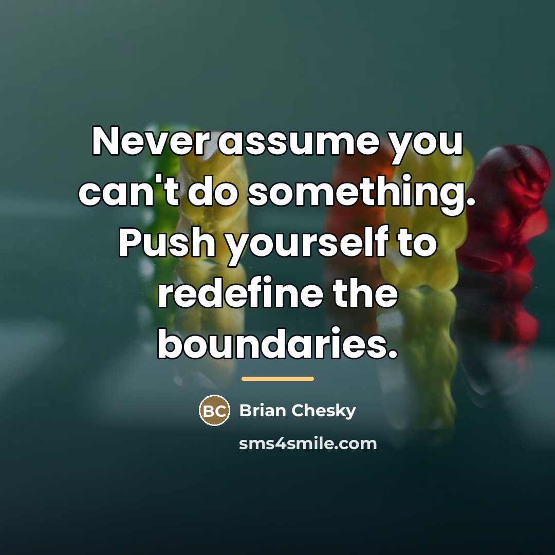 “Never assume you can't do something. Push yourself to redefine…” quote by Brian Chesky
