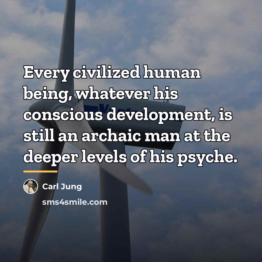 “Every civilized human being, whatever his conscious development, is still…” quote by Carl Jung