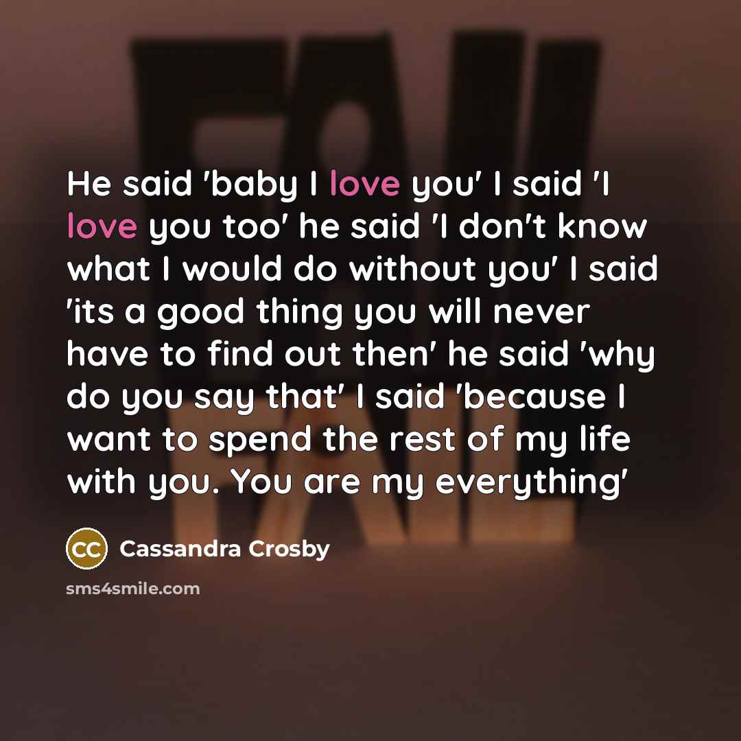 “He said 'baby I love you' I said 'I love…” quote by Cassandra Crosby