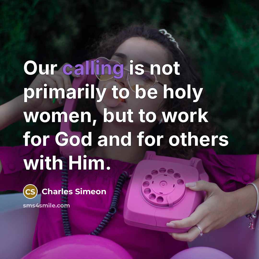 “Our calling is not primarily to be holy women, but…” quote by Charles Simeon